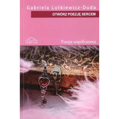 Otw�rz poezj� sercem - Gabriela  Lutkiewicz-Duda