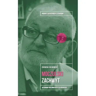 Leszek Aleksander Moczulski. Zachwyt - Zbigniew  Chojnowski