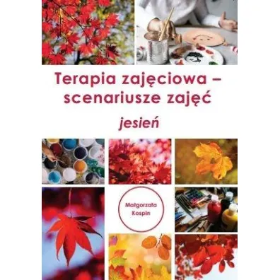 Terapia zaj�ciowa. Scenariusze zaj��. Jesie� - Ma�gorzata  Kospin