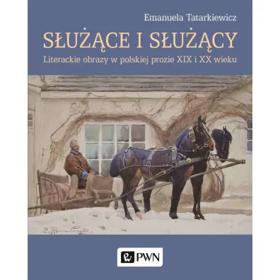 S�u��ce i s�u��cy. Literackie obrazy w polskiej prozie XIX i XX wieku - Emanuela  Tatarkiewicz