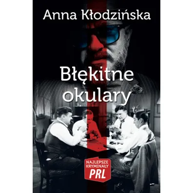 Najlepsze krymina�y PRL Tom 9 B��kitne okulary - Anna K�odzi�ska