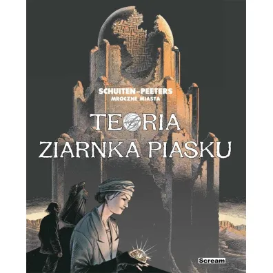 Teoria ziarnka piasku. Mroczne Miasta - Francois Schuiten, Beno�t Peeters