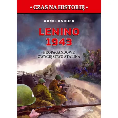 Lenino 1943. Propagandowe zwyci�stwo Stalina - Kamil Andu�a