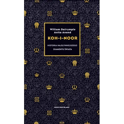 Koh-i-Noor. Historia najs�ynniejszego diamentu �wiata - William Dalrymple, Anita  Anand