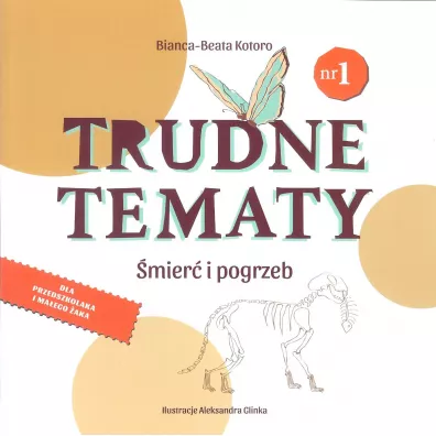 �mier� i pogrzeb. Trudne tematy - Bianca-Beata Kotoro