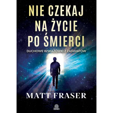 Pakiet: Nie czekaj na �ycie po �mierci. Duchowe wskaz�wki z za�wiat�w, Nigdy nie umieramy. Tajemnice �ycia po �yciu