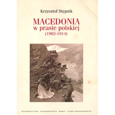 Macedonia w prasie polskiej (1903-1914) - Krzysztof St�pnik