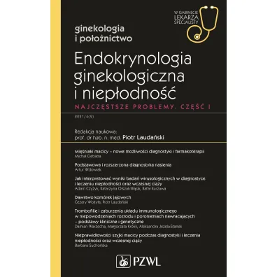 Endokrynologia ginekologiczna i niep�odno��. Najcz�stsze problemy. Cz�� 1. Ginekologia i po�o�nictwo. W gabinecie lekarza specjalisty - Piotr Lauda�ski