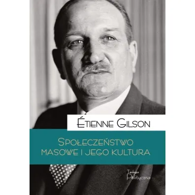 Spo�ecze�stwo masowe i jego kultura - Gilson Etienne