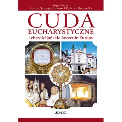 Cuda eucharystyczne i chrze�cija�skie korzenie Europy
