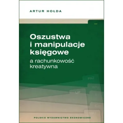 Oszustwa i manipulacje ksi�gowe a rachunkowo�� kreatywna - Artur Ho�da