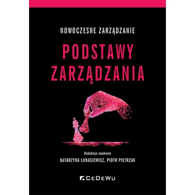 Nowoczesne zarz�dzanie. Podstawy zarz�dzania - Katarzyna  �ukasiewicz, Piotr Red  Pietrzak