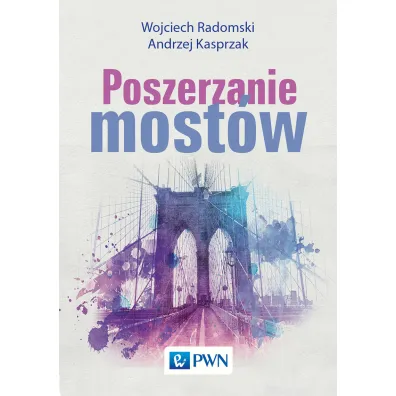 Poszerzanie most�w - Wojciech Radomski, Andrzej Kasprzak