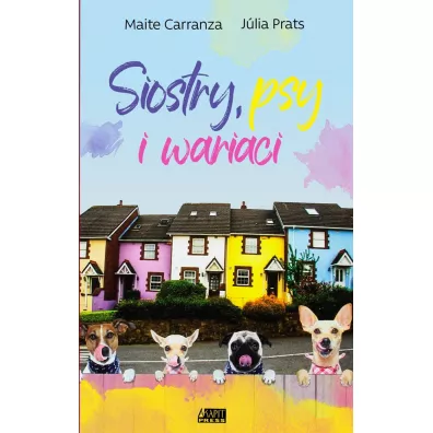 Siostry, psy i wariaci - Carranza Maite, Julia  Prats