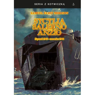 Sycylia, Salerno, Anzio. Stycze� 1943-czerwiec 1944. Seria z kotwiczk� - Samuel Eliot Morison