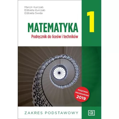 Matematyka 1. Podrcznik do licew i technikw. Zakres podstawowy - Elbieta Kurczab, Elbieta wida, Marcin Kurczab