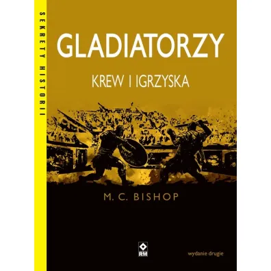 Gladiatorzy. Krew i igrzyska - Mike C Bishop