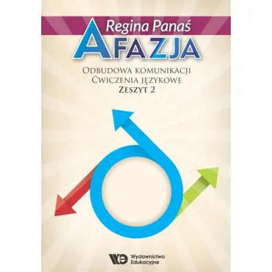 Afazja. Odbudowa komunikacji. �wiczenia j�zykowe. Zeszyt 2 - Regina Pana�