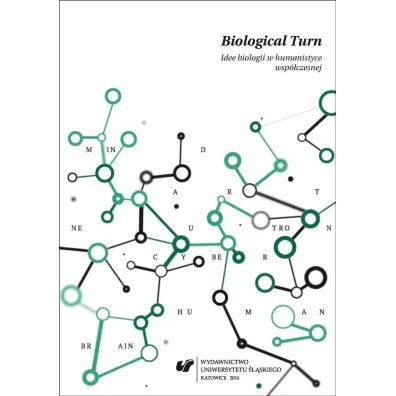 Biological Turn. Idee biologii w humanistyce wsp�czesnej - Emilia  Wieczorkowska, Dobros�awa W�owicz-Zi�kowska