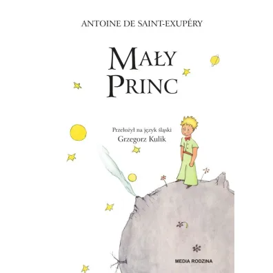 Ma�y Princ. Wersja �l�ska - Antoine de Saint Exupery, Grzegorz  Kulik