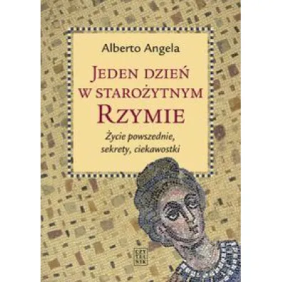 Jeden dzie� w staro�ytnym Rzymie - Angela Alberto