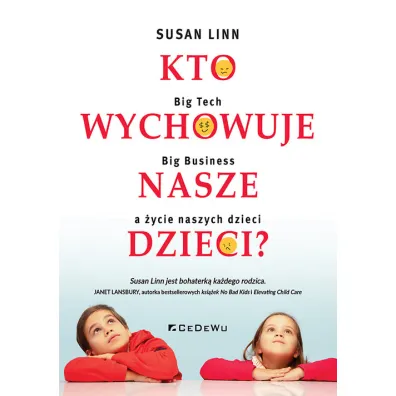 Kto wychowuje nasze dzieci? - Susan Linn
