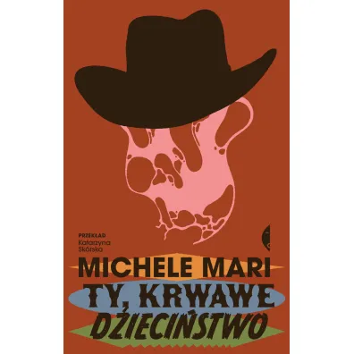 Ty, krwawe dzieci�stwo - Michele Mari