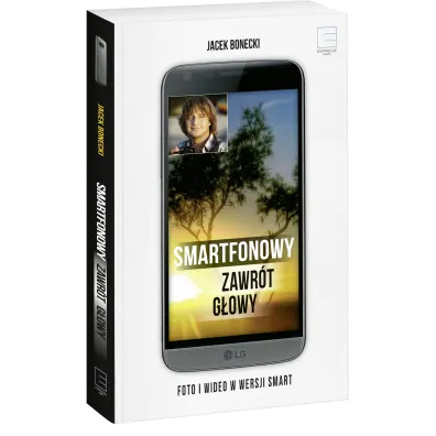 Smartfonowy zawr�t g�owy. Foto i wideo w wersji smart - Jacek Bonecki