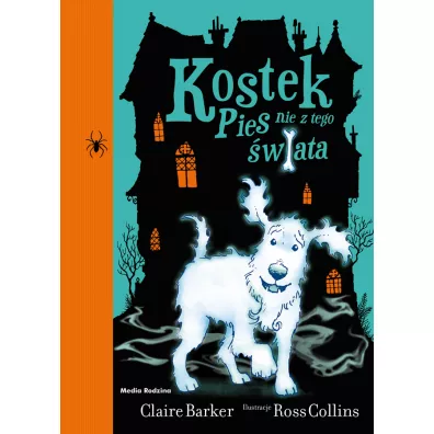 Kostek Pies nie z tego �wiata. Seria Kostek. Cz�� 1 - Claire Barker
