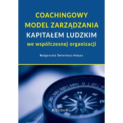 Coachingowy model zarz�dzania kapita�em ludzkim we wsp�czesnej organizacji - Ma�gorzata �wierkosz-Ho�ysz
