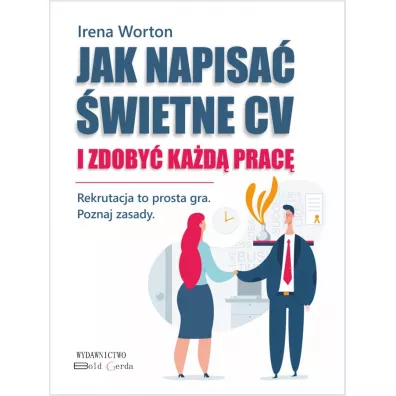 Jak napisa wietne CV i zdoby kad prac - Irena  Worton
