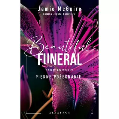 A Beautiful Funeral. Pi�kne po�egnanie. Maddox Brothers. Tom 5 - Jamie McGuire