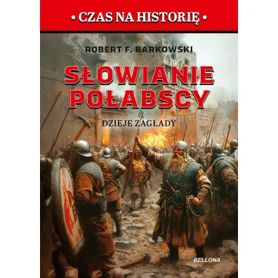 S�owianie po�abscy. Dzieje zag�ady - Robert F. Barkowski