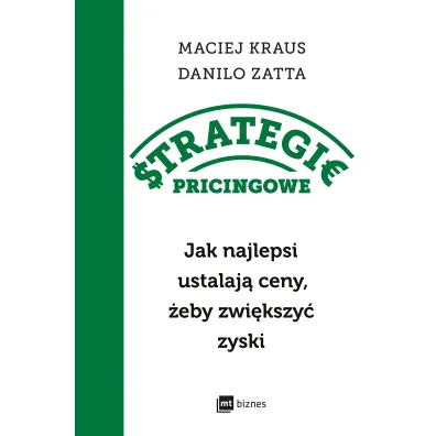 Strategie pricingowe. Jak najlepsi ustalaj� ceny, �eby zwi�kszy� zyski