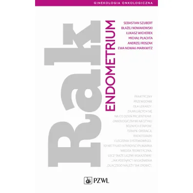 Rak endometrium - Micha� P�achta, �ukasz Wicherek, Ewa Nowak-Markwitz, Andrzej Roszak, B�a�ej Nowakowski, Sebastian Szubert