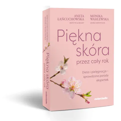 Pi�kna sk�ra przez ca�y rok. Dieta i piel�gnacja &ndash; sprawdzone porady ekspertek