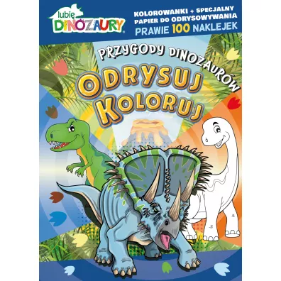 Lubi Dinozaury. Odrysuj koloruj. Przygody dinozaurw
