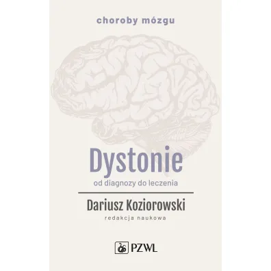 Dystonie. Od diagnozy do leczenia - Dariusz Koziorowski