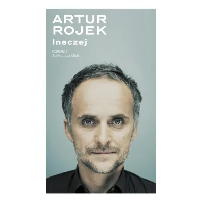 Artur Rojek. Inaczej - Aleksandra Klich, Artur Rojek