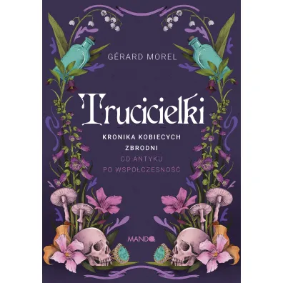 Trucicielki. Kronika kobiecych zbrodni - od antyku po wsp�czesno�� - G�rard Morel