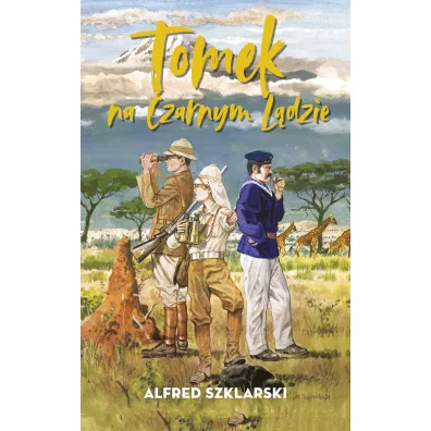 Tomek na Czarnym L�dzie. Przygody Tomka Wilmowskiego. Tom 2 - Alfred Szklarski