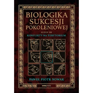 Biologika Sukcesji Pokoleniowej. Sezon 3. Konflikty na terytorium - Pawe� Piotr  Nowak