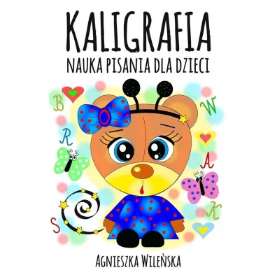 Kaligrafia. Nauka pisania dla dzieci - Agnieszka Wile�ska