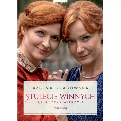 Ci kt�rzy wierzyli. Stulecie Winnych. Tom 3. Wydanie serialowe - A�bena Grabowska