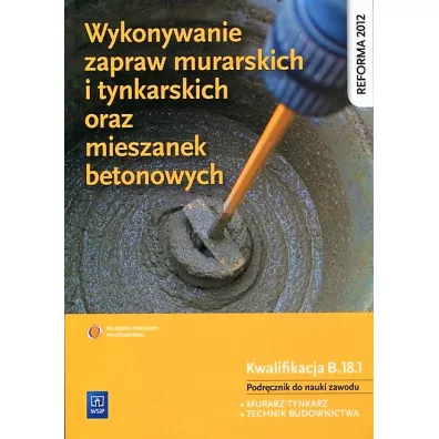 Wykonywanie zapraw murarskich i tynkarskich oraz mieszanek betonowych. Podr�cznik do nauki zawod�w technik budownictwa i murarz-tynkarz. Szko�y ponadgimnazjalne - Miros�awa Popek
