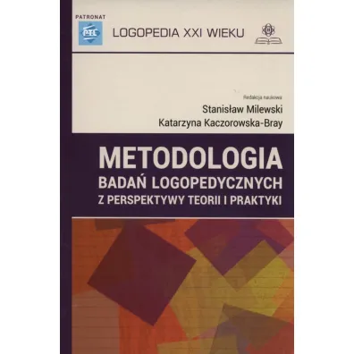 Metodologia bada� logopedycznych z perspektywy teorii i praktyki - Katarzyna Kaczorowska-Bray, Stanis�aw Milewski