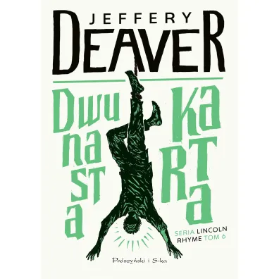 Dwunasta karta. Lincoln Rhyme. Tom 6 - Jeffery Deaver