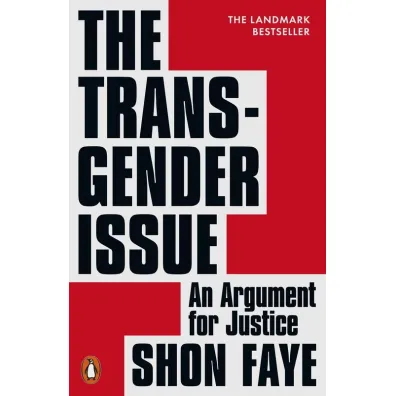 The Transgender Issue. An Argument for Justice - Shon Faye