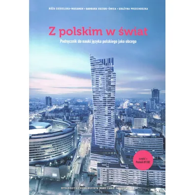 Z polskim w �wiat. Podr�cznik do nauki j�zyka polskiego jako obcego - Barbara Guziuk-�wica, Gra�yna Przechodzka, R�a Ciesielska-Musameh