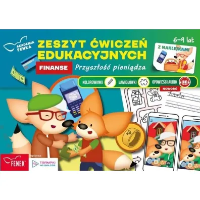 Akademia Fenka. Finanse. Przysz�o�� pieni�dza. Zeszyt �wicze� edukacyjnych